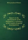 Report on the development of the Philippines: a summary of the results of special investigations - Henry Jackson Waters