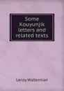 Some Kouyunjik letters and related texts - Leroy Waterman