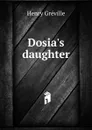 Dosia.s daughter - Henry Gréville