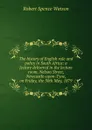 The history of English rule and policy in South Africa: a lecture delivered in the lecture room, Nelson Street, Newcastle-upon-Tyne, on Friday, the 30th May, 1879 - Robert Spence Watson