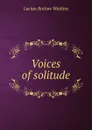 Voices of solitude - Lucian Bottow Watkins