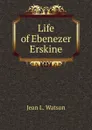 Life of Ebenezer Erskine - Jean L. Watson