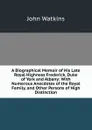 A Biographical Memoir of His Late Royal Highness Frederick, Duke of York and Albany: With Numerous Anecdotes of the Royal Family, and Other Persons of High Distinction - John Watkins