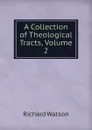 A Collection of Theological Tracts, Volume 2 - Richard Watson