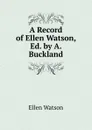 A Record of Ellen Watson, Ed. by A. Buckland - Ellen Watson