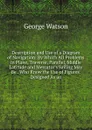 Description and Use of a Diagram of Navigation: By Which All Problems in Plane, Traverse, Parallel, Middle Latitude and Mercator.s Sailing May Be . Who Know the Use of Figures. Designed As an - George Watson