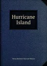 Hurricane Island - Henry Brereton Marriott Watson