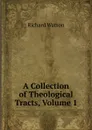 A Collection of Theological Tracts, Volume 1 - Richard Watson