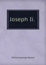 Joseph Ii. . - William George Waters