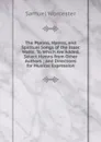 The Psalms, Hymns, and Spiritual Songs of the Isaac Watts: To Which Are Added, Select Hymns from Other Authors ; and Directions for Musical Expression - Samuel Worcester