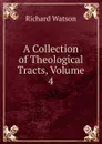 A Collection of Theological Tracts, Volume 4 - Richard Watson