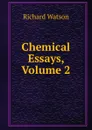 Chemical Essays, Volume 2 - Richard Watson