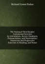 The National Third Reader: Containing Exercises in Articulation, Accent, Emphasis, Pronunciation, and Punctuation; Numerous and Progressive Exercises in Reading; and Notes - Richard Green Parker