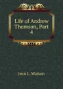 Life of Andrew Thomson, Part 4 - Jean L. Watson