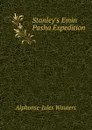 Stanley.s Emin Pasha Expedition - Alphonse Jules Wauters