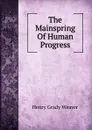 The Mainspring Of Human Progress - Henry Grady Weaver