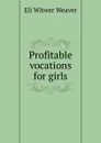 Profitable vocations for girls - Eli Witwer Weaver