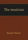 The musician - Bennett Weaver