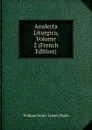 Analecta Liturgica, Volume 2 (French Edition) - William Henry James Weale