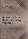 Quarterly Papers On Engineering, Volume 4 - John Weale