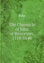The Chronicle of John of Worcester, 1118-1140 - John