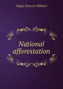 National afforestation - Angus Duncan Webster