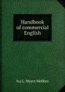 Handbook of commercial English - Iva L. Myers Webber