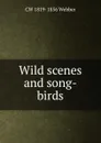 Wild scenes and song-birds - CW 1819-1856 Webber