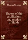 Theory of the equilibrium and motion of fluids - Thomas Webster