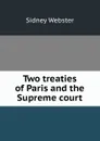 Two treaties of Paris and the Supreme court - Sidney Webster