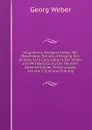 Allgemeine Weltgeschichte: Mit Besonderer Berucksichtigung Des Geistes- Und Culturlebens Der Volker Und Mit Benutzung Der Neueren Geschichtlichen Forschungen, Volume 9 (Chinese Edition) - Georg Weber