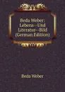 Beda Weber: Lebens--Und Literatur--Bild (German Edition) - Beda Weber