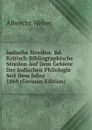 Indische Streifen: Bd. Kritisch-Bibliographische Streifen Auf Dem Gebiete Der Indischen Philologie Seit Dem Jahre 1869 (German Edition) - Albrecht Weber