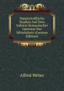 Handschriftliche Studien Auf Dem Gebiete Romanischer Literatur Des Mittelalters (German Edition) - Alfred Weber