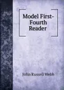 Model First-Fourth Reader . - John Russell Webb