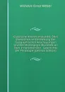 Klassische Alterthumskunde; Oder, Ubersichtliche Darstellung Der Geographischen Anschauungen Und Der Wichtigsten Momente an Dem Innenleben Der . Geschichte Der Philologie (German Edition) - Wilhelm Ernst Weber