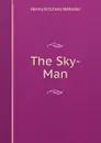 The Sky-Man - Henry Kitchell Webster