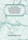 Die Partiellen Differential-Gleichungen Der Mathematischen Physik: Nach Riemann.s Vorlesungen, Volume 2 (German Edition) - Heinrich Martin Weber