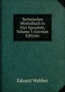 Technisches Worterbuch in Vier Sprachen, Volume 3 (German Edition) - Eduard Webber