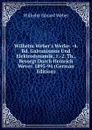 Wilhelm Weber.s Werke: -4. Bd. Galvanismus Und Elektrodynamik, 1.-2. Th., Besorgt Durch Heinrich Wever. 1893-94 (German Edition) - Wilhelm Eduard Weber