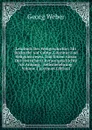 Lehrbuch Der Weltgeschichte: Mit Rucksicht Auf Cultur, Literatur Und Religionswesen, Und Einem Abriss Der Deutschen Literaturgeschichte Als Anhang, . Selbstbelehrung, Volume 1 (German Edition) - Georg Weber