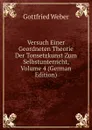 Versuch Einer Geordneten Theorie Der Tonsetzkunst Zum Selbstunterricht, Volume 4 (German Edition) - Gottfried Weber