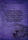 A Short Account of Some Particulars Concerning Domes-Day Book, with a View to Promote Its Being Published - Philip Carteret Webb