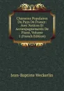 Chansons Populaires Du Pays De France: Avec Notices Et Accompagnements De Piano, Volume 1 (French Edition) - Jean-Baptiste Weckerlin