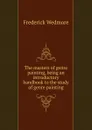 The masters of genre painting, being an introductory handbook to the study of genre painting - Frederick Wedmore