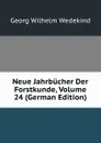 Neue Jahrbucher Der Forstkunde, Volume 24 (German Edition) - Georg Wilhelm Wedekind