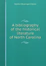 A bibliography of the historical literature of North Carolina - Stephen Beauregard Weeks