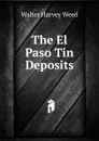 The El Paso Tin Deposits - Walter Harvey Weed