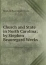 Church and State in North Carolina; by Stephen Beauregard Weeks - Stephen Beauregard Weeks