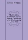 The Doctrine of Damnum Absque Injuria: Considered in Its Relation to the Law of Torts - Edward P. Weeks